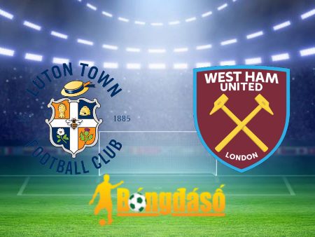 Soi kèo nhà cái Luton vs West Ham – 02h00 – 02/09/2023