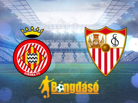 Soi kèo nhà cái Girona vs Sevilla – 03h00 – 22/01/2024