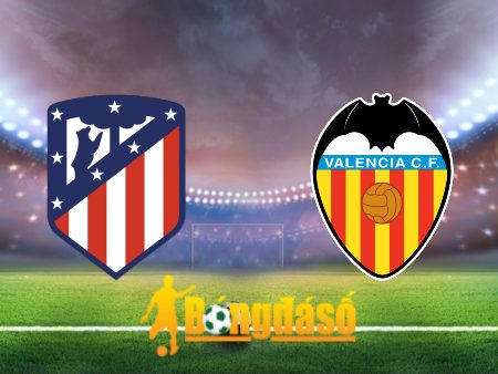 Soi kèo nhà cái Atl. Madrid vs Valencia – 23h30 – 28/01/2024