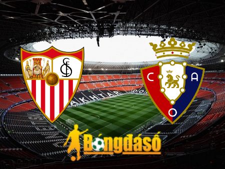 Soi kèo nhà cái Sevilla vs Osasuna – 00h30 – 29/01/2024